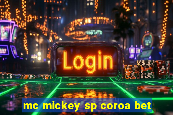 mc mickey sp coroa bet